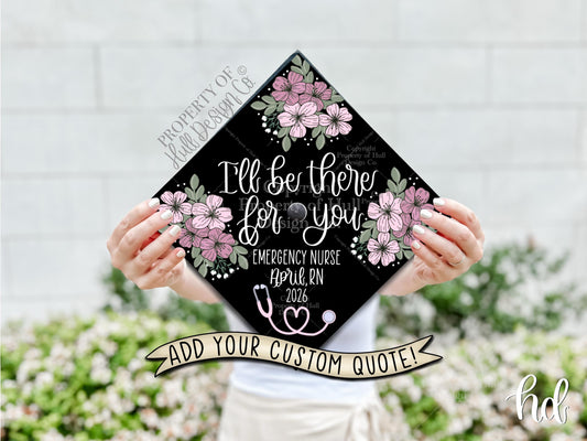Custom "There for You" Nurse Graduation Cap Topper