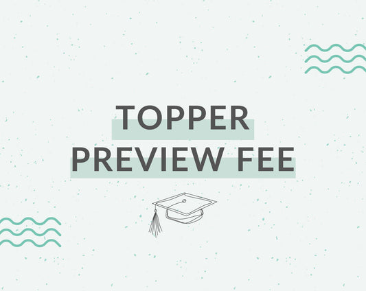 Printed Topper Preview Fee